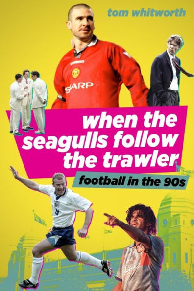 When the Seagulls Follow Trawler: English Football 1990s