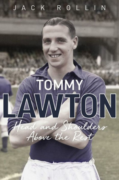 Tommy Lawton: Head and Shoulders Above the Rest