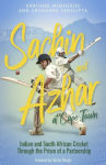 Alternative view 1 of Sachin and Azhar at Cape Town: Indian and South African Cricket Through the Prism of a Partnership