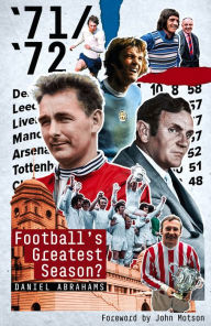 Title: 71/72: Football's Greatest Season?, Author: Daniel Abrahams