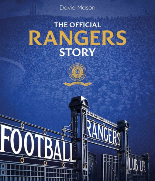 The Rangers Story: 150 Years of a Remarkable Football Club