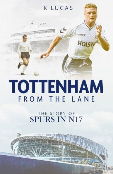 Tottenham, from The Lane: Story of Spurs N17