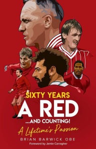 Title: Sixty Years a Red. and Counting!: A Lifetime's Passion, Author: Brian Barwick