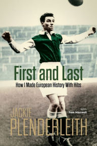 Title: First and Last: How I Made European History With Hibs, Author: Jackie Plenderleith