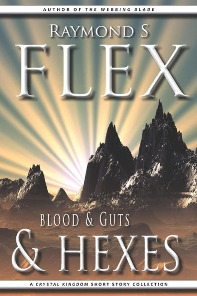 Blood & Guts & Hexes: A Crystal Kingdom Short Story Collection