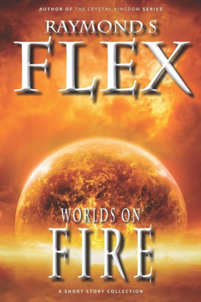 Worlds On Fire: A Short Story Collection