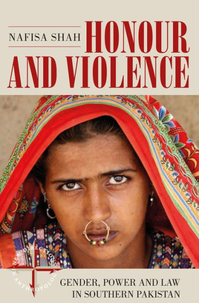 Honour and Violence: Gender, Power and Law in Southern Pakistan / Edition 1