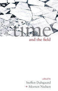 Title: Time and the Field / Edition 1, Author: Steffen Dalsgaard
