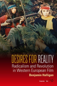 Title: Desires for Reality: Radicalism and Revolution in Western European Film / Edition 1, Author: Benjamin Halligan