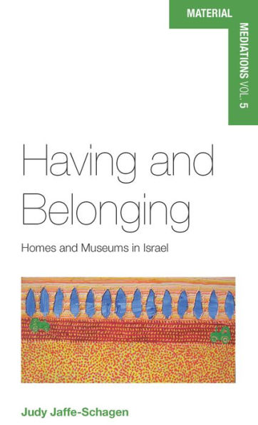 Having and Belonging: Homes and Museums in Israel / Edition 1