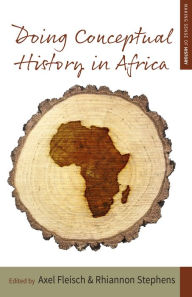 Title: Doing Conceptual History in Africa, Author: Axel Fleisch