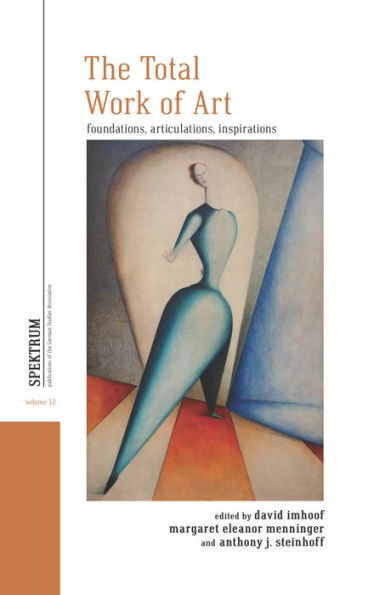 The Total Work of Art: Foundations, Articulations, Inspirations / Edition 1