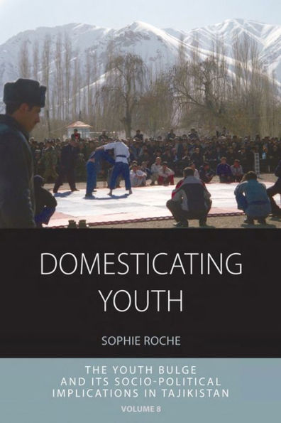 Domesticating Youth: Youth Bulges and their Socio-political Implications in Tajikistan / Edition 1