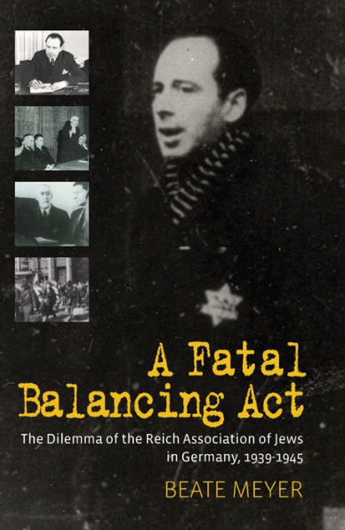 A Fatal Balancing Act: the Dilemma of Reich Association Jews Germany, 1939-1945