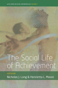 Title: The Social Life of Achievement / Edition 1, Author: Nicholas J. Long