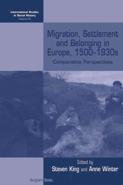 Migration, Settlement and Belonging in Europe, 1500-1930s: Comparative Perspectives / Edition 1