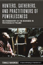 Hunters, Gatherers, and Practitioners of Powerlessness: An Ethnography of the Degraded in Postsocialist Poland