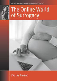 Title: The Online World of Surrogacy / Edition 1, Author: Zsuzsa Berend
