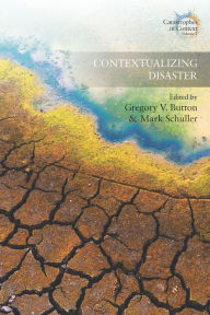 Title: Contextualizing Disaster, Author: Gregory V. Button