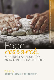 Title: Food Research: Nutritional Anthropology and Archaeological Methods, Author: Janet Chrzan