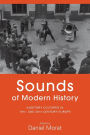 Sounds of Modern History: Auditory Cultures in 19th- and 20th-Century Europe