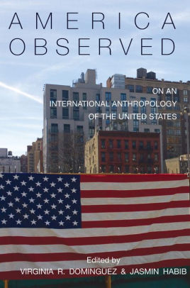 America Observed: On an International Anthropology of the United States