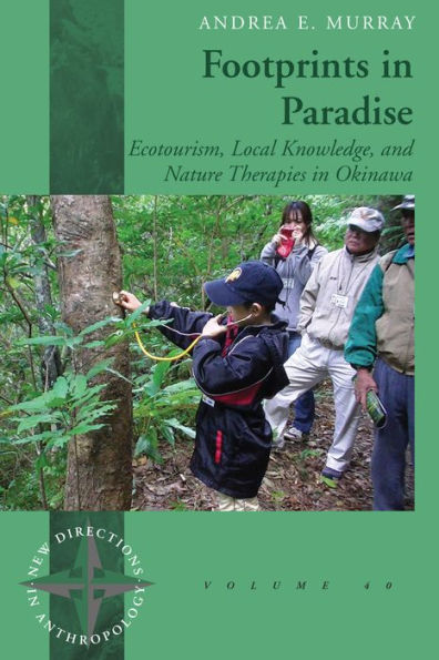 Footprints in Paradise: Ecotourism, Local Knowledge, and Nature Therapies in Okinawa / Edition 1