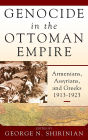 Genocide in the Ottoman Empire: Armenians, Assyrians, and Greeks, 1913-1923