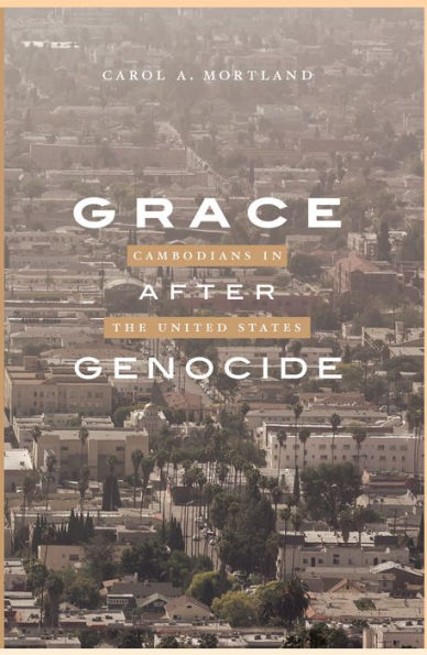 Grace after Genocide: Cambodians in the United States / Edition 1