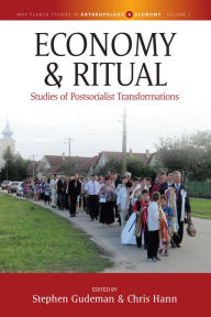 Title: Economy and Ritual: Studies of Postsocialist Transformations / Edition 1, Author: Stephen Gudeman