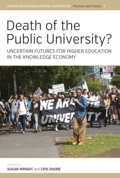 Death of the Public University?: Uncertain Futures for Higher Education in the Knowledge Economy / Edition 1