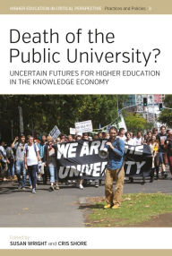 Title: Death of the Public University?: Uncertain Futures for Higher Education in the Knowledge Economy, Author: Susan Wright