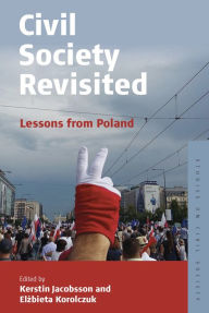 Title: Civil Society Revisited: Lessons from Poland / Edition 1, Author: Kerstin Jacobsson