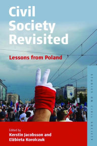 Title: Civil Society Revisited: Lessons from Poland, Author: Kerstin Jacobsson