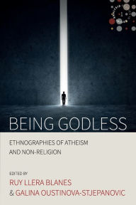 Title: Being Godless: Ethnographies of Atheism and Non-Religion, Author: Roy Llera Blanes