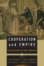 Cooperation and Empire: Local Realities of Global Processes / Edition 1