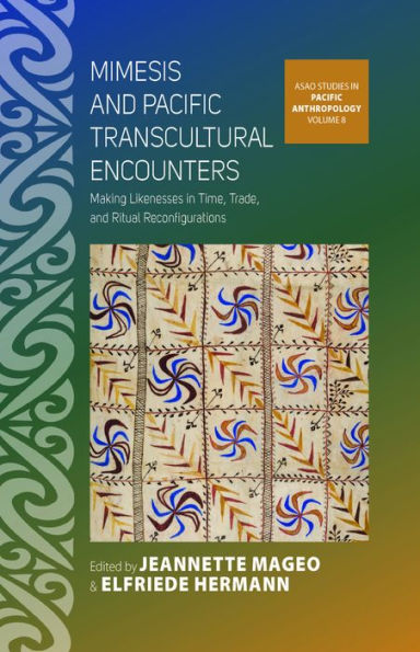 Mimesis and Pacific Transcultural Encounters: Making Likenesses in Time, Trade, and Ritual Reconfigurations / Edition 1