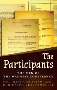 Title: The Participants: The Men of the Wannsee Conference / Edition 1, Author: Hans-Christian Jasch