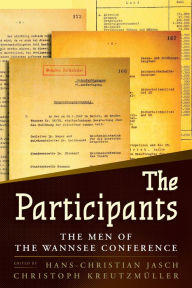 Title: The Participants: The Men of the Wannsee Conference, Author: Hans-Christian Jasch