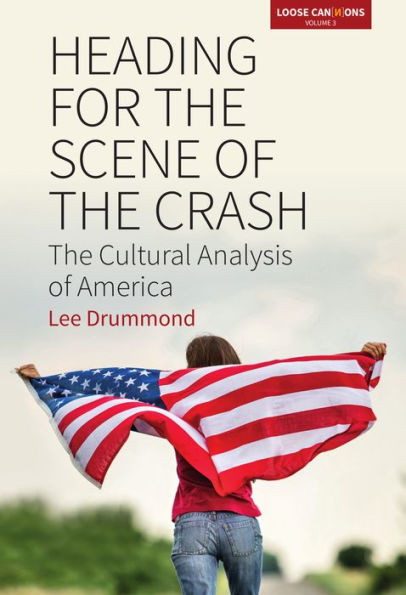 Heading for the Scene of the Crash: The Cultural Analysis of America / Edition 1