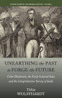 Unearthing the Past to Forge the Future: Colin Mackenzie, the Early Colonial State, and the Comprehensive Survey of India / Edition 1