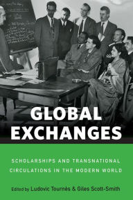 Title: Global Exchanges: Scholarships and Transnational Circulations in the Modern World, Author: Ludovic Tournès