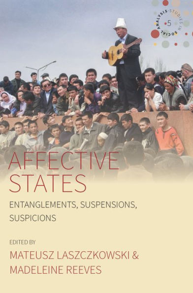 Affective States: Entanglements, Suspensions, Suspicions / Edition 1