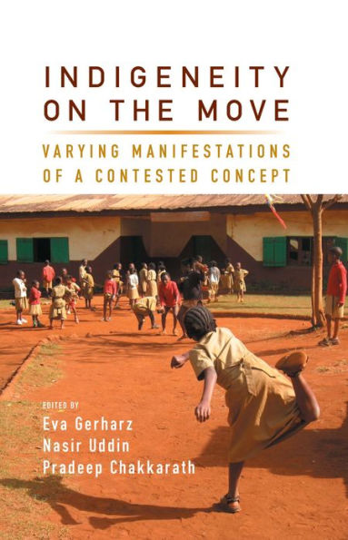 Indigeneity on the Move: Varying Manifestations of a Contested Concept / Edition 1