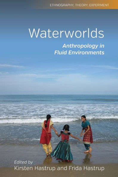 Waterworlds: Anthropology in Fluid Environments / Edition 1