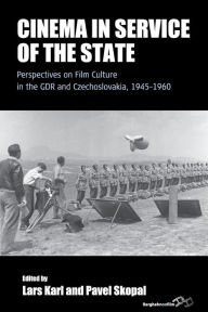 Title: Cinema in Service of the State: Perspectives on Film Culture in the GDR and Czechoslovakia, 1945-1960 / Edition 1, Author: Lars Karl