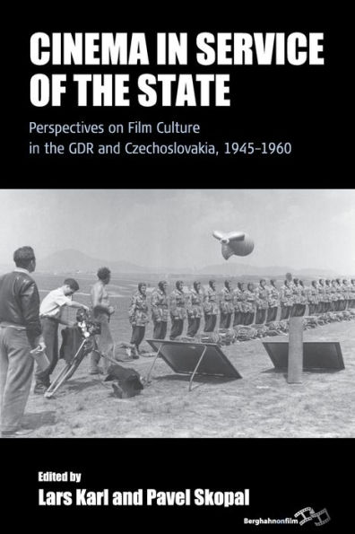 Cinema in Service of the State: Perspectives on Film Culture in the GDR and Czechoslovakia, 1945-1960 / Edition 1