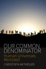 Our Common Denominator: Human Universals Revisited