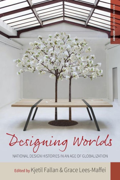 Designing Worlds: National Design Histories in an Age of Globalization / Edition 1