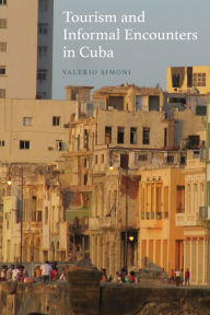 Title: Tourism and Informal Encounters in Cuba, Author: Valerio Simoni